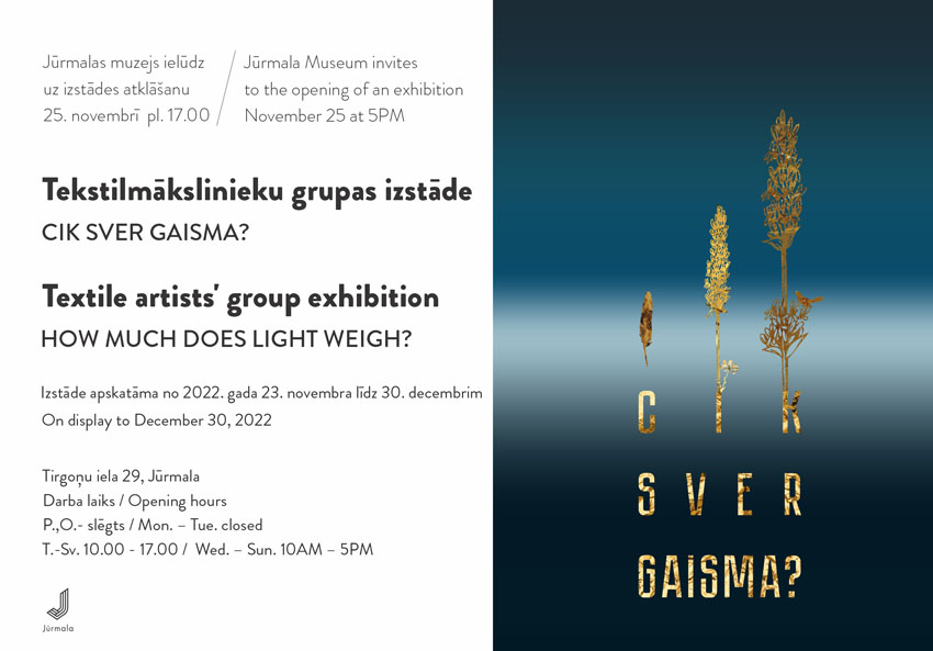 Tekstilmākslinieku grupas izstāde CIK SVER GAISMA ?