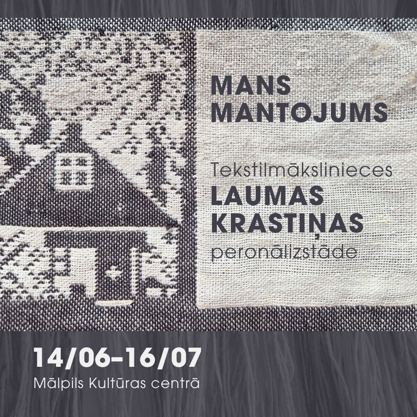Tekstilmākslinieces Laumas Krastiņas personālizstāde MANS MANTOJUMS