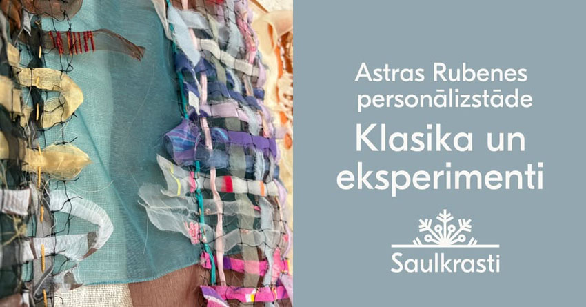Astras Rubenes personālizstāde KLASIKA UN EKSPERIMENTI