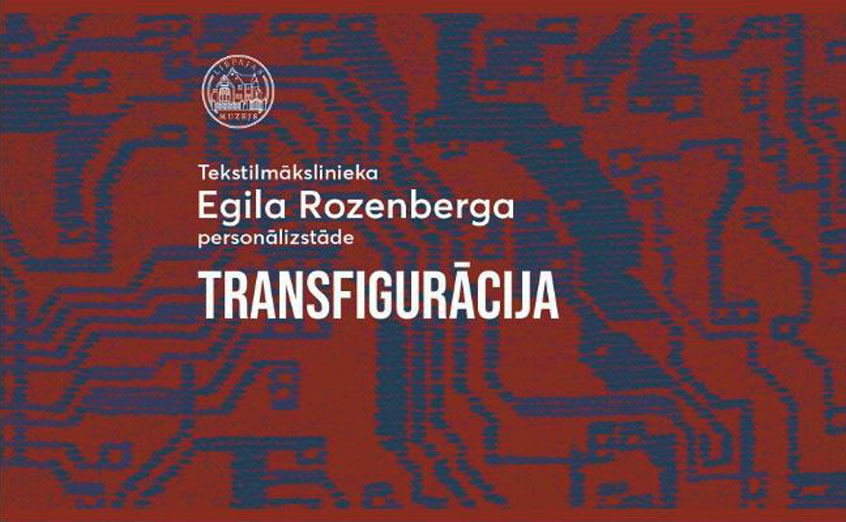 Tekstilmākslinieka Egila Rozenberga personālizstāde TRANSFIGURĀCIJA