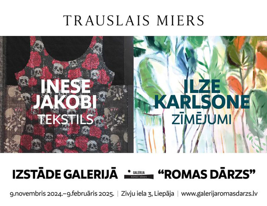 Ineses Jakobi un Ilzes Karlsones izstāde TRAUSLAIS MIERS