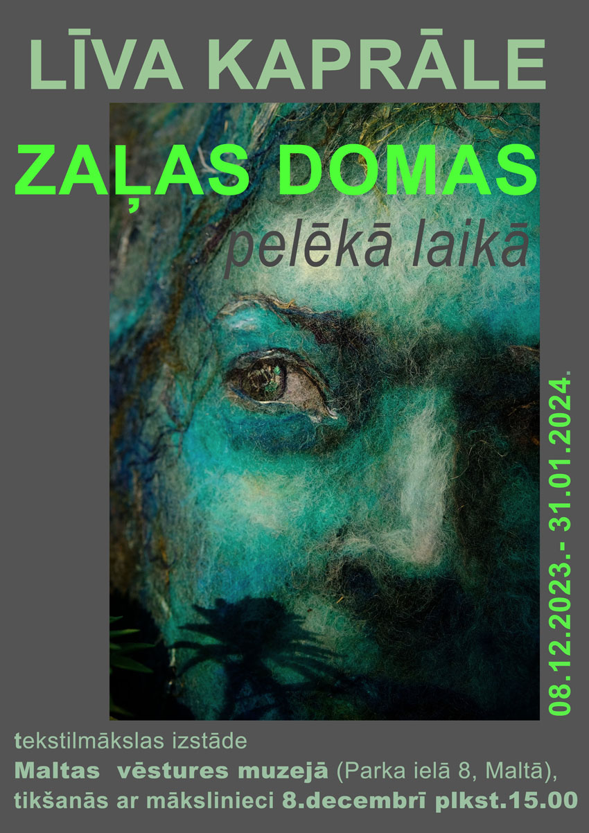 Līvas Kaprāles izstāde ZAĻAS DOMAS PELĒKĀ LAIKĀ