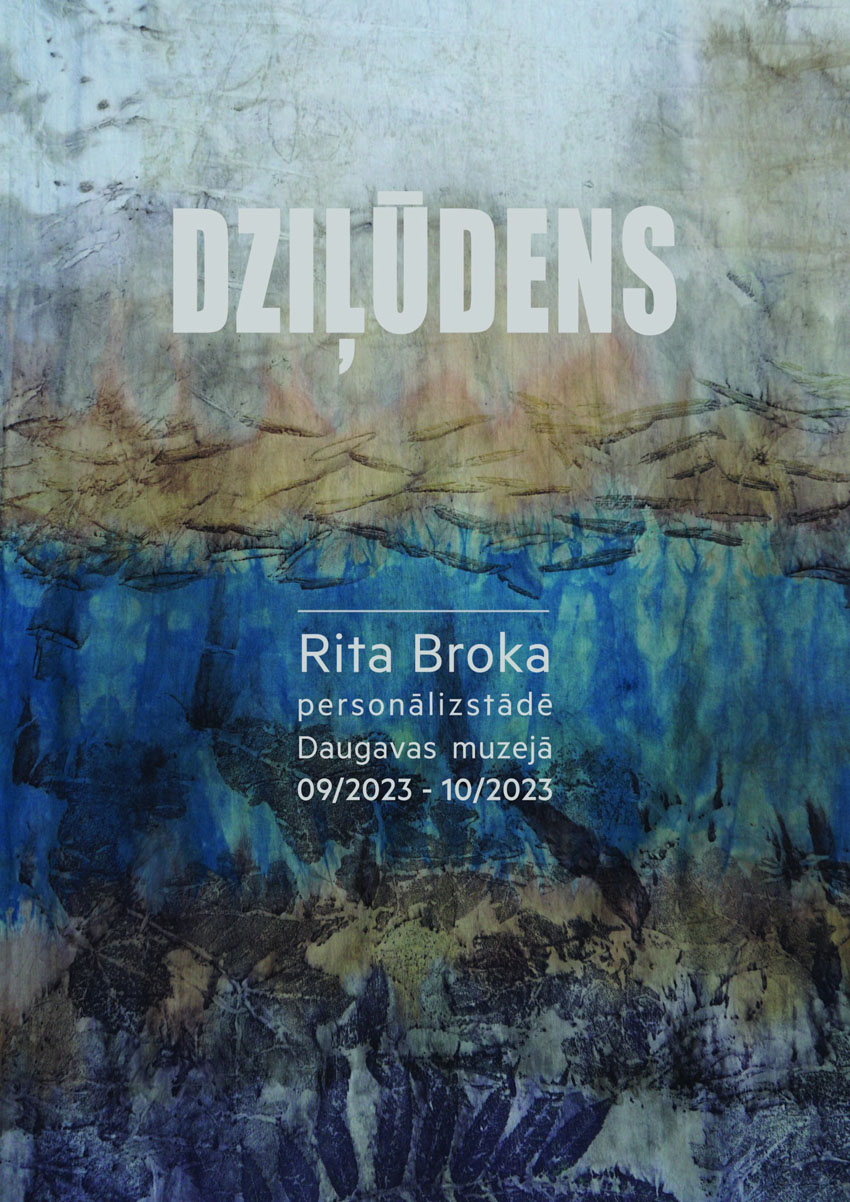 Ritas Brokas personālizstāde DZIĻŪDENS